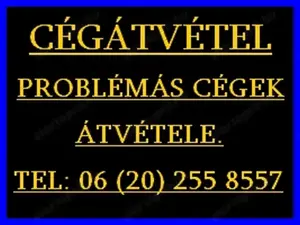 Cégátadás, Cégeladás, kft átvétel, cégátvétel tartozással. problémás cégek átvétele, 