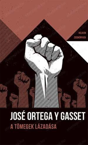 José Ortega y Gasset A  tömegek lázadása 