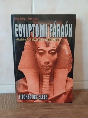 Lévai Anita- Potó István: Egyiptomi fáraók titokzatos élete c. könyv eladó