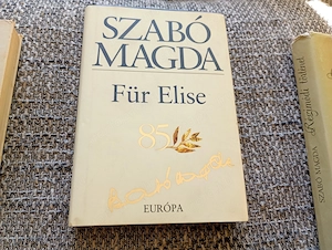 Szabó Magda - Für Elise 2000ft óbuda személyes átvétel óbudán lakcimemen vagy előre fizetés után mpl